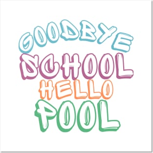 Goodbye School Hello Pool. Funny End Of School Design. Posters and Art